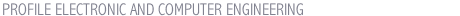 PROFILE ELECTRONIC AND COMPUTER ENGINEERING