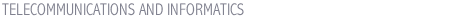 TELECOMMUNICATIONS AND INFORMATICS