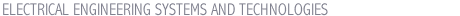 ELECTRICAL ENGINEERING SYSTEMS AND TECHNOLOGIES